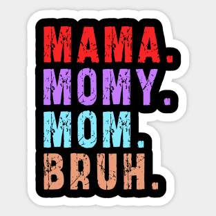 Mama Mommy Mom Bruh: Newest design for mom Sticker